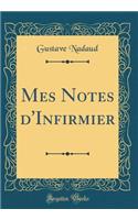 Mes Notes d'Infirmier (Classic Reprint)