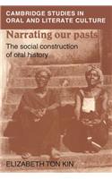 Narrating our Pasts: The Social Construction of Oral History(Series Number 22 Cambridge Studies in Oral and Literate Culture)