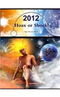 2012: Hoax or Shock? Complete Analysis of 2012 Phenomena