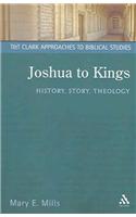 Joshua to Kings: History, Story, Theology(T&T Clark Approaches to Biblical Studies)