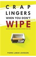 Crap Lingers When You Don't Wipe