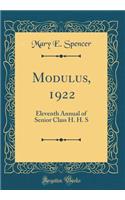 Modulus, 1922: Eleventh Annual of Senior Class H. H. S (Classic Reprint)