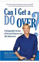 Can I Get a Do Over?: Unforgettable Stories of Second Chances and Life Makeovers