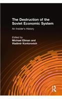 Destruction of the Soviet Economic System: An Insider's History