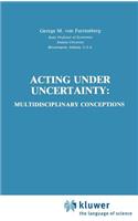 Acting Under Uncertainty