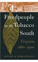 Freedpeople in the Tobacco South: Virginia, 1860-1900