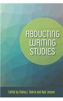 Abducting Writing Studies