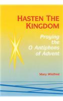 Hasten the Kingdom: Praying the O Antiphons of Advent