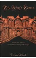 King's Towns: Identity and Survival in Late Medieval English Boroughs