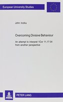 Overcoming Divisive Behaviour: An Attempt to Interpret 1 Cor 11, 17-34 from Another Perspective