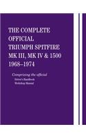 The Complete Official Triumph Spitfire Mk III, Mk IV and 1500: 1968-1974: Comprising the Official Driver's Handbook and Workshop Manual