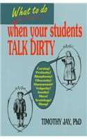 What to Do When Your Students Talk Dirty