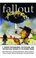 Fallout: J. Robert Oppenheimer, Leo Szilard, and the Political Science of the Atomic Bomb