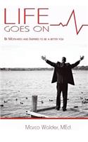 Life Goes on: Be Motivated and Inspired to Be a Better You