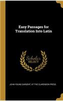 Easy Passages for Translation Into Latin