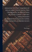 Akkadische Und Sumerische Keilschrifttexte Nach Den Originalen Im Britischen Museum Copirt Und Mit Einleitenden Zusammenstellungen Sowie Erklärenden Anmerkungen