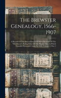 The Brewster Genealogy, 1566-1907: A Record Of The Descendants Of William Brewster Of The "mayflower", Ruling Elder Of The Pilgrim Church Which Founded Plymouth Colony In 1620, Volume