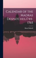Calendar of the Madras Despatches,1744-1765