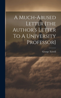 Much-abused Letter [the Author's Letter To A University Professor]
