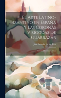 arte latino-bizantino en España y las coronas visigodas de Guarrazar