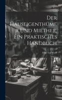 Hauseigenthümer und Miether, ein praktisches Handbuch