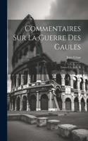 Commentaires Sur La Guerre Des Gaules