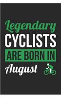 Cycling Notebook - Legendary Cyclists Are Born In August Journal - Birthday Gift for Cyclist Diary