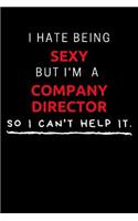 I Hate Being Sexy But I'm A Company Director So I Can't Help It: Funny Company Director Journal / Notebook / Planner / Job / Black / Co-Worker Quote Gift with 110 Blank Lined Pages (6 x 9 inches in size)