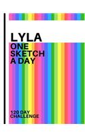 Lyla: Personalized colorful rainbow sketchbook with name: One sketch a day for 120 days challenge