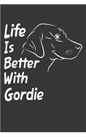 Life Is Better With Gordie