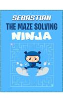 Sebastian the Maze Solving Ninja: The Maze Puzzle Book Activity Notebook