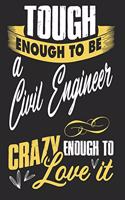 Tough enougt to be civil engineer crazy enough to love it: A5 lines notebook / notepad / diary / journal for civil engineer