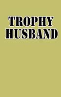 Trophy Husband: With a matte, full-color soft cover, this lined journal is the ideal size 6x9 inch, 54 pages cream colored pages . It makes an excellent gift as wel