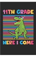 11th Grade Here I Come - Dinosaur Back To School Gift - Notebook For Eleventh Grade Boys - Boys Dinosaur Writing Journal