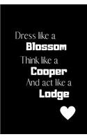 Dress like a Blossom Think like a Cooper Act like a Lodge: Fan novelty notebook