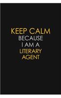 Keep Calm Because I Am A Literary Agent