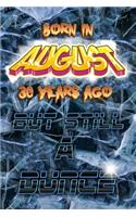 Born In AUGUST 30 Years Ago But Still A Dunce