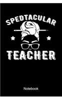 Spedtacular Teacher Notebook: Special Education Teacher Notebook A teaching pedagogy gift