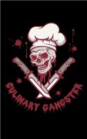 Culinary Gangster: Journal For Recording Notes, Thoughts, Wishes Or To Use As A Notebook For Cooking Lovers, Cooks, Kitchen Heroes, Food Enthusiasts Or Culinary Gangst