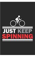 Just Keep Spinning: Spin Class Gym Workout im Fitnessstudio Notizbuch liniert DIN A5 - 120 Seiten für Notizen, Zeichnungen, Formeln - Organizer Schreibheft Planer Tageb