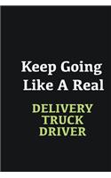 Keep Going Like a Real Delivery Truck Driver: Writing careers journals and notebook. A way towards enhancement