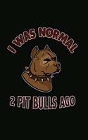 I Was Normal 2 Pit Bulls Ago