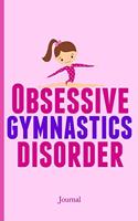 Obsessive Gymnastics Disorder Journal