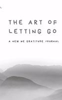 Art of Letting Go: A New Me Gratitude Journal
