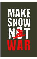 Make Snow Not War