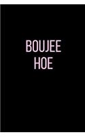 Boujee Hoe