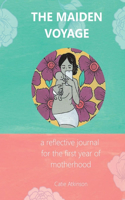 Maiden Voyage: A Reflective Journal for the First Year of Motherhood