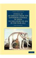 Journal of an Embassy from the Governor General of India to the Court of Ava, in the Year 1827