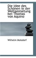 Die Idee Des Schonen in Der Weltgestaltung Bei Thomas Von Aquino