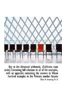 Key to the Advanced Arithmetic. (California State Series) Containing Full Solutions to All of the Ex